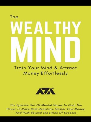 cover image of The Wealthy Mind (Train Your Mind & Attract Money Effortlessly)